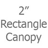 2 Inch Rectangle Canopy